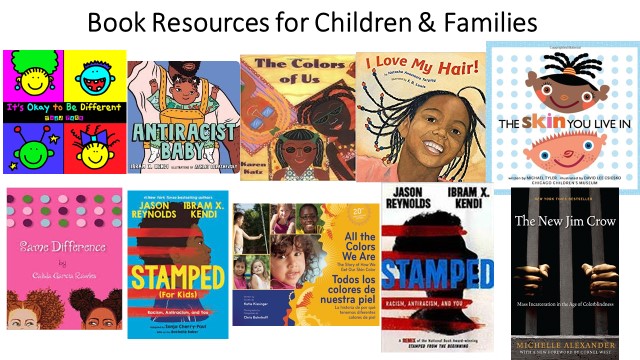 book resources for children and families - It's Okay to be Different, Antiracist Baby, The Colors of Us, I love My Hair, The Skin You Live In, Same Difference, Stamped (for Kids), All the Colors We Are, Stamped, The New Jim Crow